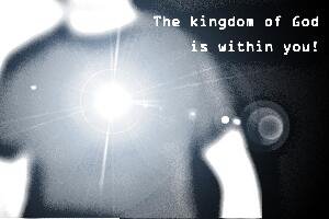The Kingdom of God is within you!