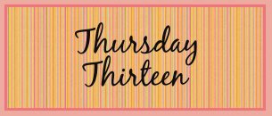 Thursday Thirteen