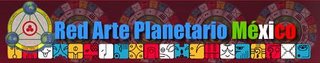 Click aqui y visite la Red de Arte Planetario de Mexico.