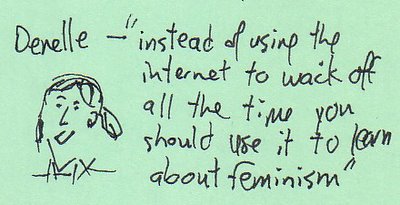 Instead of using the internet to wack off all the time you should use it to learn about feminism