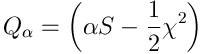 $$Q_\alpha = \left(\alpha S - \frac{1}{2}\chi^2\right)$$