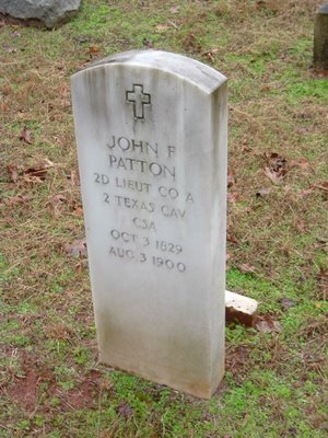 rounded top tombstone of John F Patton, 2D LIEUT CO A, 2 TEXAS CAV, CSA, OCT 3 1829, AUG 3 1900