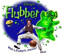 This was plain Flubber, I am FlubberWINKLE... flubber with an attitude