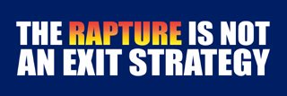 The rapture is not an exit strategy