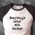 Everything's Better With Monkeys!