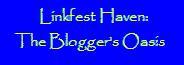 Linkfest  Haven, the Blogger's Oasis