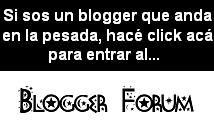 Novedad: Foro Blogger, entrá guachín!
