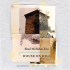 Brad Melhdau Trio, House On Hill