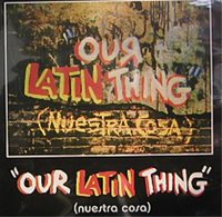 Latino Take on Things: This pic is the cover of the famous movie called Our Latin Thing, released in the USA in the seventh