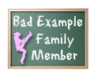 The Bad Example Family