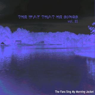 The Way That He Sings: The Fans Sing My Morning Jacket Vol. II