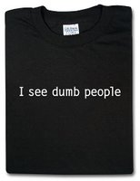I see dumb people T-shirt
