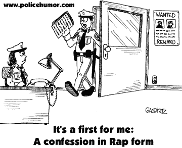Police Humor - A Confession in Rap Form - Political Cartoons