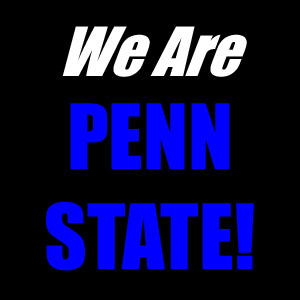 We Are PENN STATE!!