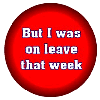 badge: I was on leave that week