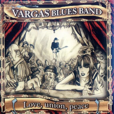 Vargas blues Band  - Love, Union, Peace