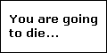 You are going to die