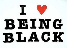 I love being black...