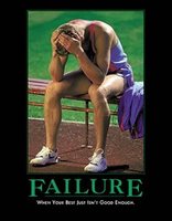 Failure: When Your Best Just Isn't Good Enough