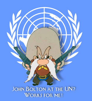 Bolton at the UN works for me