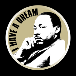 Martin Luther King. I have a dream.