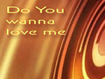 Song: Do You Wanna Love Me