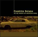 FRANKLIN DELANO: All My Sense Are Senseless Today