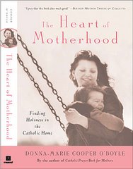 The Heart of Motherhood: Finding Holiness in the Catholic Home