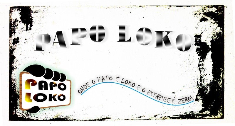 PAPOLOKO-onde o papo é loko e o estresse é zero !