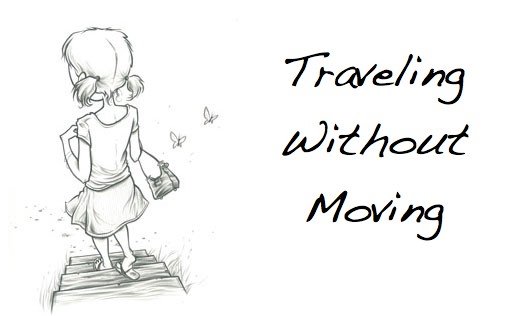 Traveling Without Moving