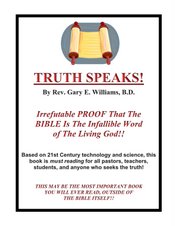 TRUTH SPEAKS may be the most important book you will ever read, outside of the Bible itself!