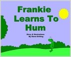 Frankie learns to hum.