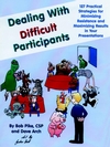 "Dealing with Difficult Participants" by Bob Pike and Dave Arch