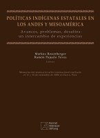 Políticas Indígenas Estatales en los Andes y Mesoamérica