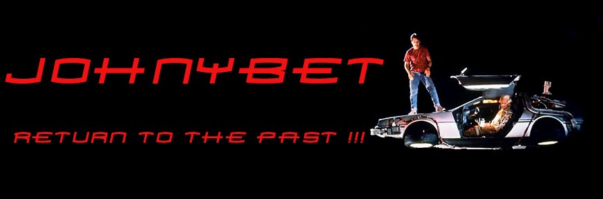 JOHNYBET: Return to the past !!!