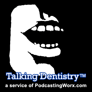 Talking Dentistry