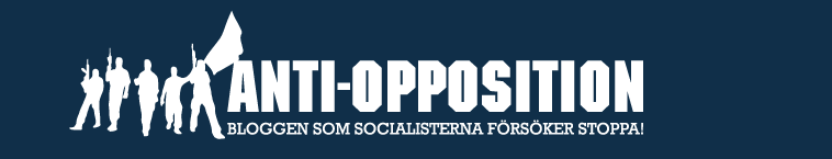 Anti-opposition - Bloggen som socialisterna försöker stoppa!