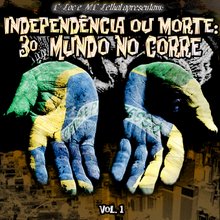 Independncia_ou_Morte_-_3__Mundo_no_Corre_-_Vol_I