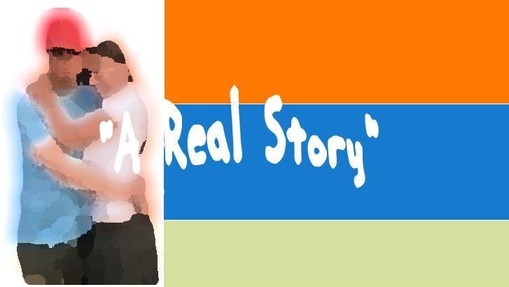 "A Real Story"