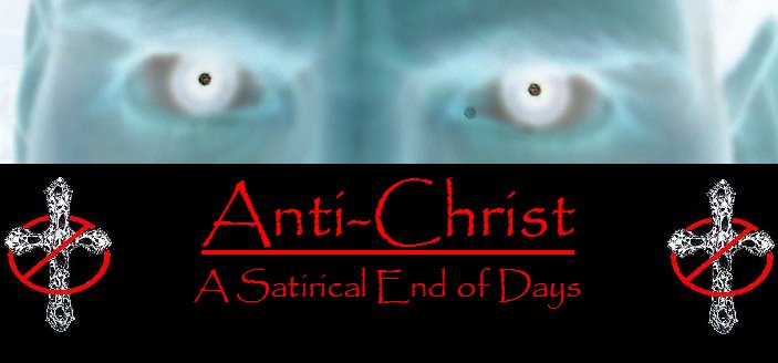 Anti-Christ: A Satirical End of Days