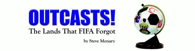 Outcasts! The Lands That FIFA Forgot