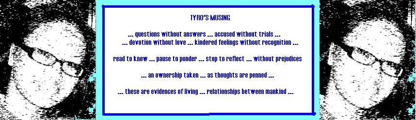 TYRO'S MUSING