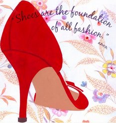 "Shoes Are The Foundation Of All Fashion."