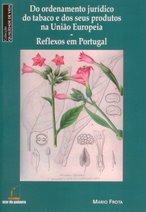 Do Ordenamento Jurídico do Tabaco e dos seus Produtos na União Europeia - Reflexos em Portugal