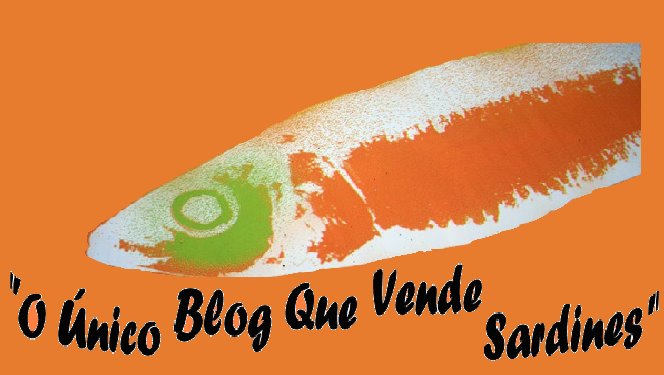 " O Único Blog Que Vende Sardines"