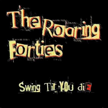 The Roaring Forties Swing Til You Die