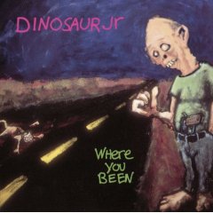 Dinosaur Jr. -- Where You Been