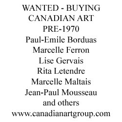The Canadian Art Group is buying pre-1970 Canadian Art. Paul-Emile Borduas, Marcelle Ferron, Lise Gervais, Rita Letendre, Maltais, Mousseau and others. www.canadianartgroup.com for more information