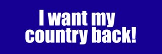 I want my country back