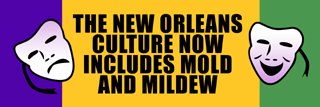 The New Orleans culture now includes mold and mildew